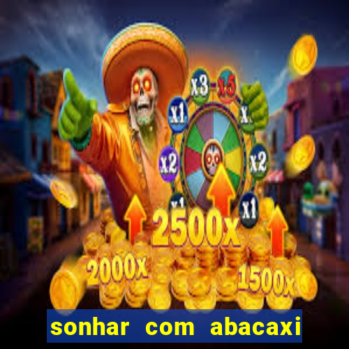 sonhar com abacaxi no jogo do bicho